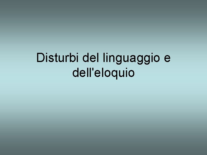 Disturbi del linguaggio e dell'eloquio 