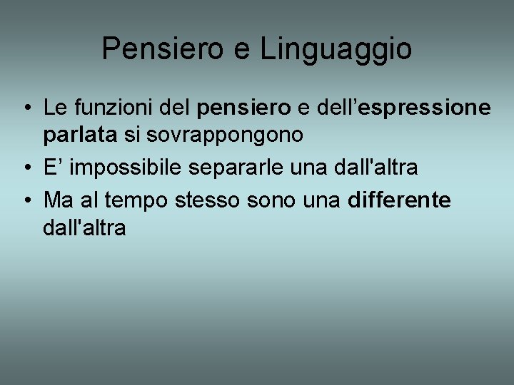 Pensiero e Linguaggio • Le funzioni del pensiero e dell’espressione parlata si sovrappongono •