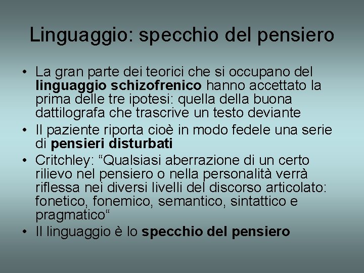 Linguaggio: specchio del pensiero • La gran parte dei teorici che si occupano del