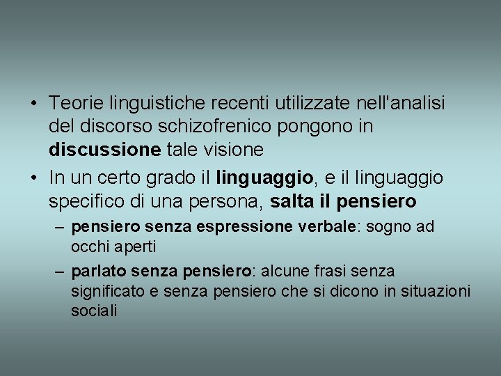  • Teorie linguistiche recenti utilizzate nell'analisi del discorso schizofrenico pongono in discussione tale
