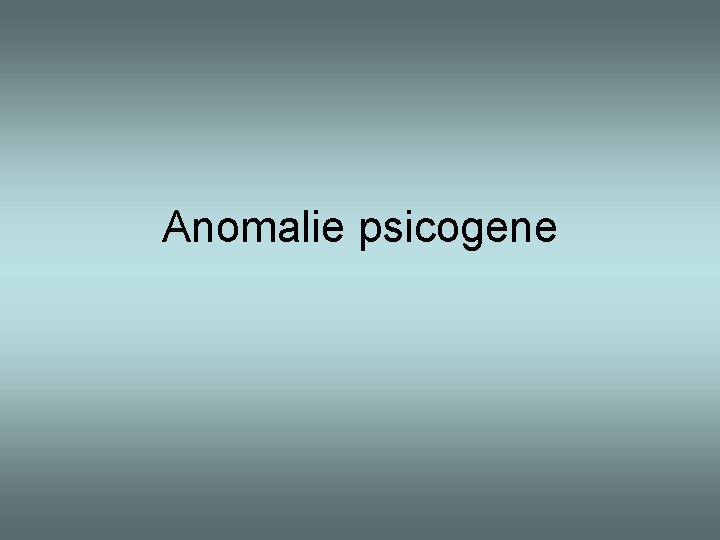 Anomalie psicogene 