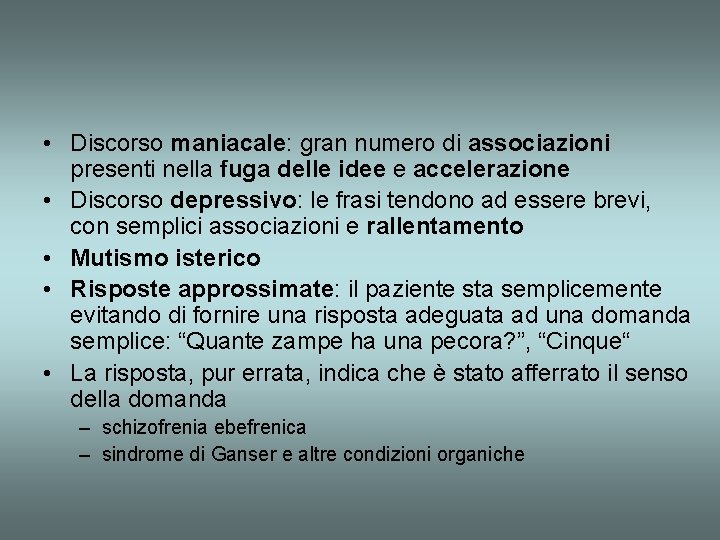  • Discorso maniacale: gran numero di associazioni presenti nella fuga delle idee e