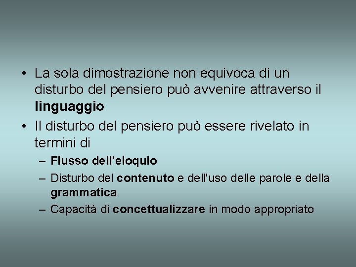  • La sola dimostrazione non equivoca di un disturbo del pensiero può avvenire
