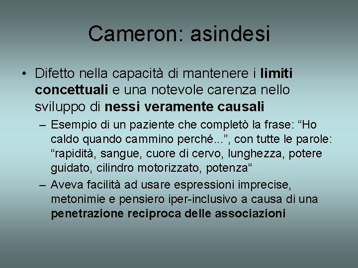 Cameron: asindesi • Difetto nella capacità di mantenere i limiti concettuali e una notevole
