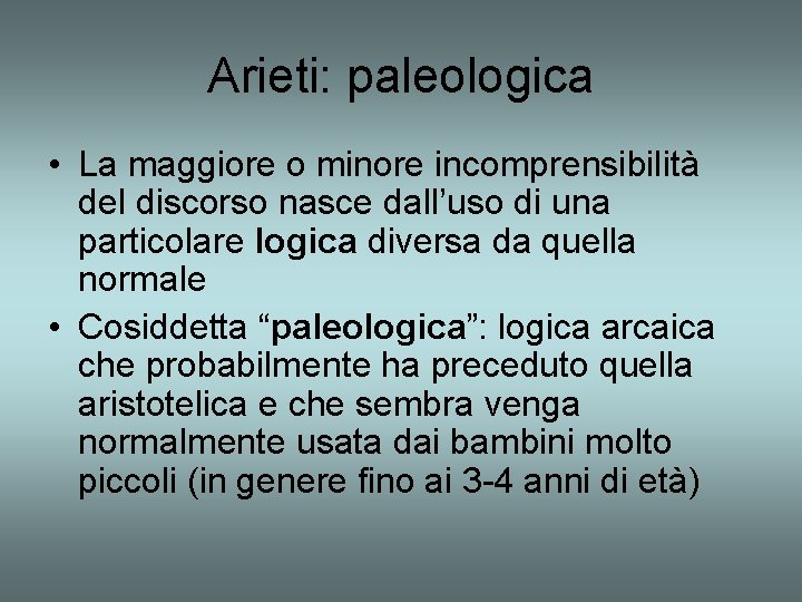 Arieti: paleologica • La maggiore o minore incomprensibilità del discorso nasce dall’uso di una