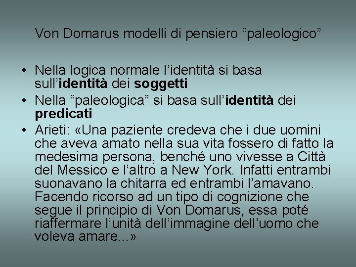 Von Domarus modelli di pensiero “paleologico” • Nella logica normale l’identità si basa sull’identità