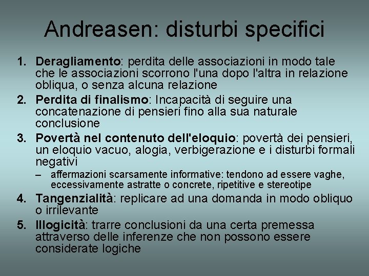 Andreasen: disturbi specifici 1. Deragliamento: perdita delle associazioni in modo tale che le associazioni