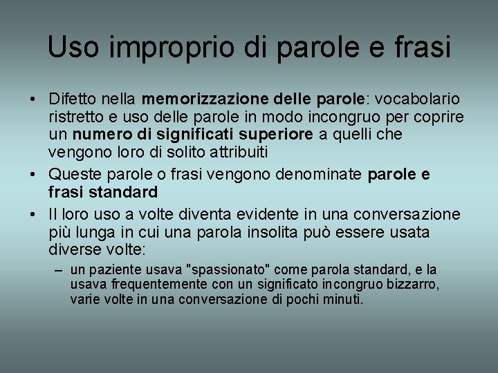 Uso improprio di parole e frasi • Difetto nella memorizzazione delle parole: vocabolario ristretto