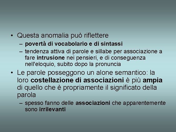  • Questa anomalia può riflettere – povertà di vocabolario e di sintassi –