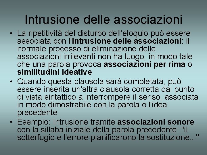 Intrusione delle associazioni • La ripetitività del disturbo dell'eloquio può essere associata con l'intrusione