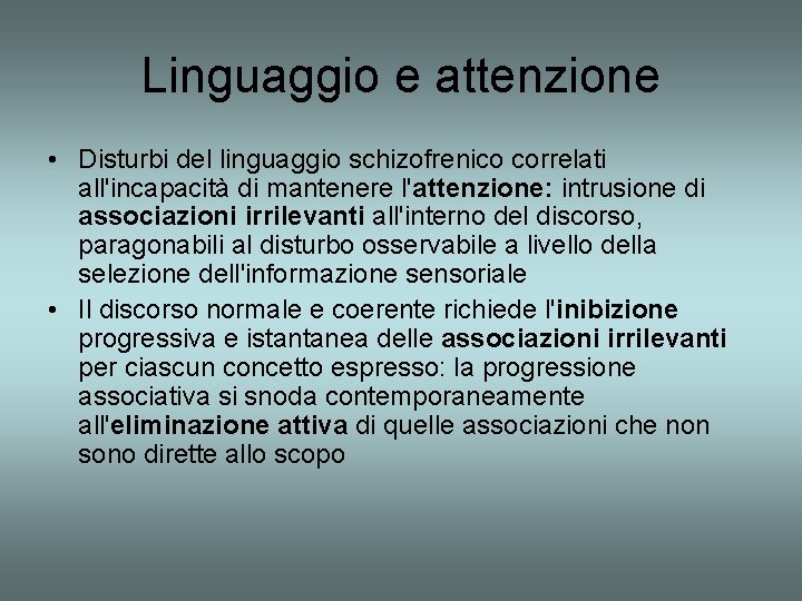 Linguaggio e attenzione • Disturbi del linguaggio schizofrenico correlati all'incapacità di mantenere l'attenzione: intrusione