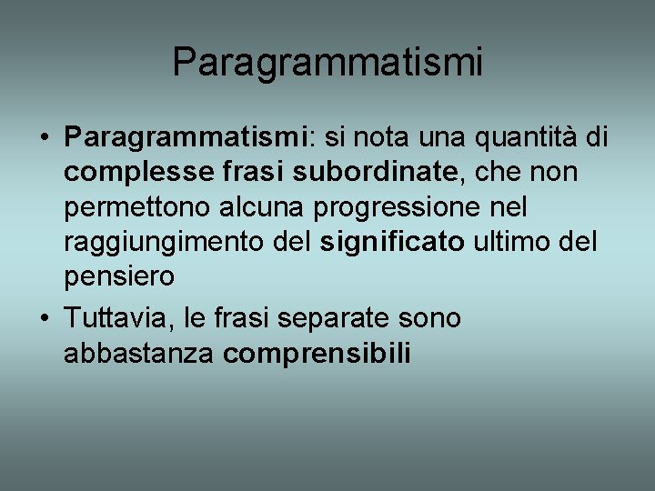 Paragrammatismi • Paragrammatismi: si nota una quantità di complesse frasi subordinate, che non permettono