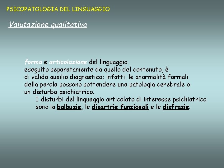 PSICOPATOLOGIA DEL LINGUAGGIO Valutazione qualitativa forma e articolazione del linguaggio eseguito separatamente da quello