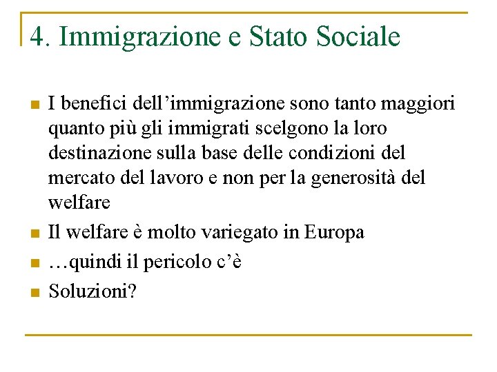 4. Immigrazione e Stato Sociale n n I benefici dell’immigrazione sono tanto maggiori quanto