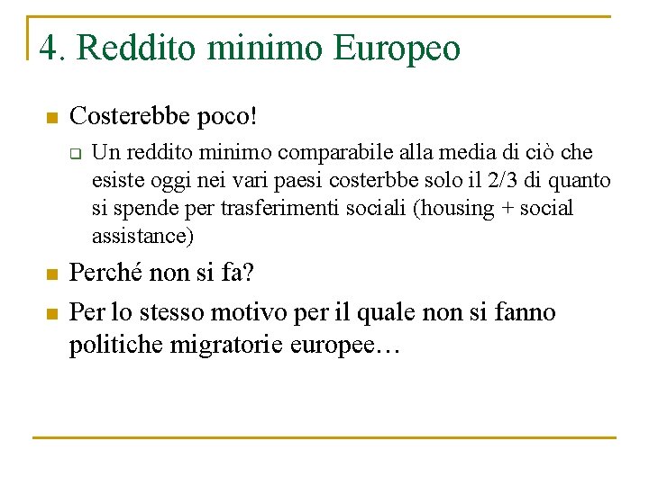 4. Reddito minimo Europeo n Costerebbe poco! q n n Un reddito minimo comparabile