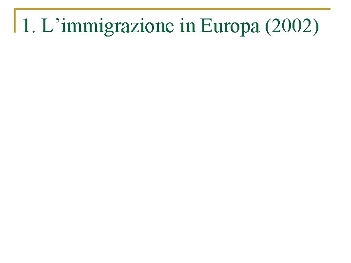 1. L’immigrazione in Europa (2002) 