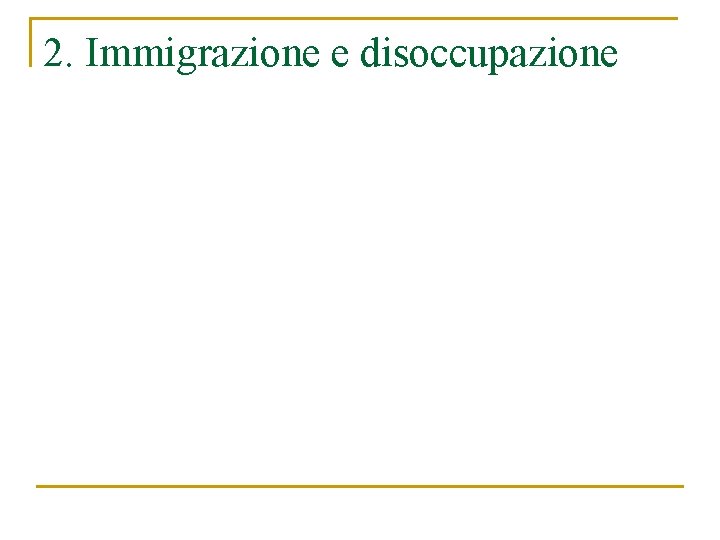 2. Immigrazione e disoccupazione 