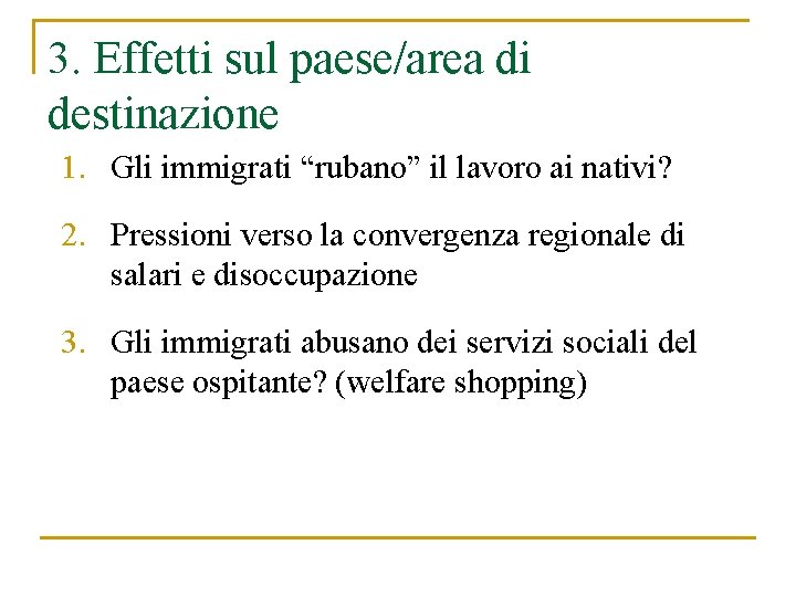 3. Effetti sul paese/area di destinazione 1. Gli immigrati “rubano” il lavoro ai nativi?