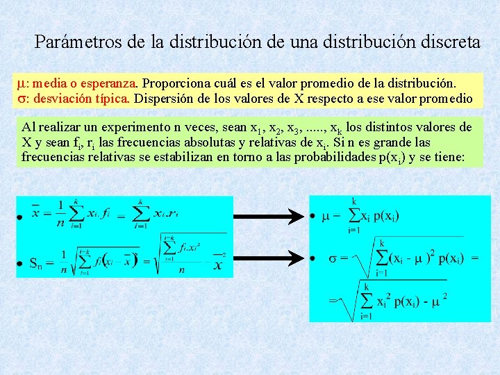 Parámetros de la distribución de una distribución discreta m: media o esperanza. Proporciona cuál