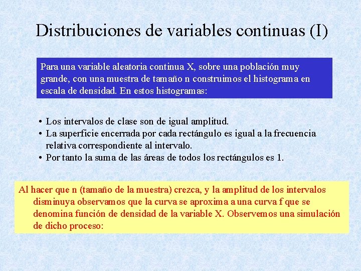 Distribuciones de variables continuas (I) Para una variable aleatoria continua X, sobre una población