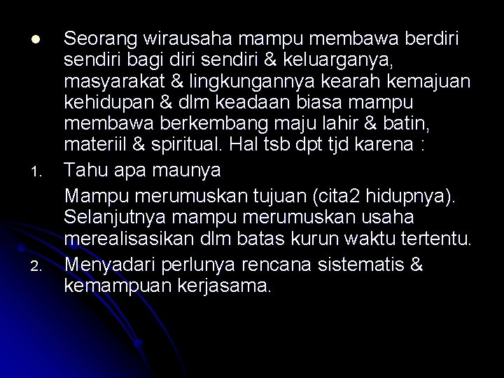 l 1. 2. Seorang wirausaha mampu membawa berdiri sendiri bagi diri sendiri & keluarganya,