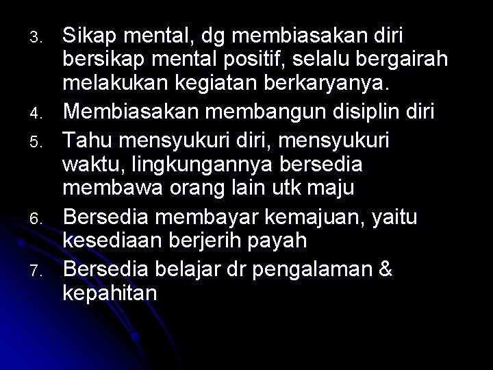 3. 4. 5. 6. 7. Sikap mental, dg membiasakan diri bersikap mental positif, selalu