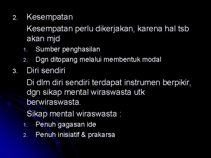 2. Kesempatan perlu dikerjakan, karena hal tsb akan mjd 1. 2. 3. Sumber penghasilan