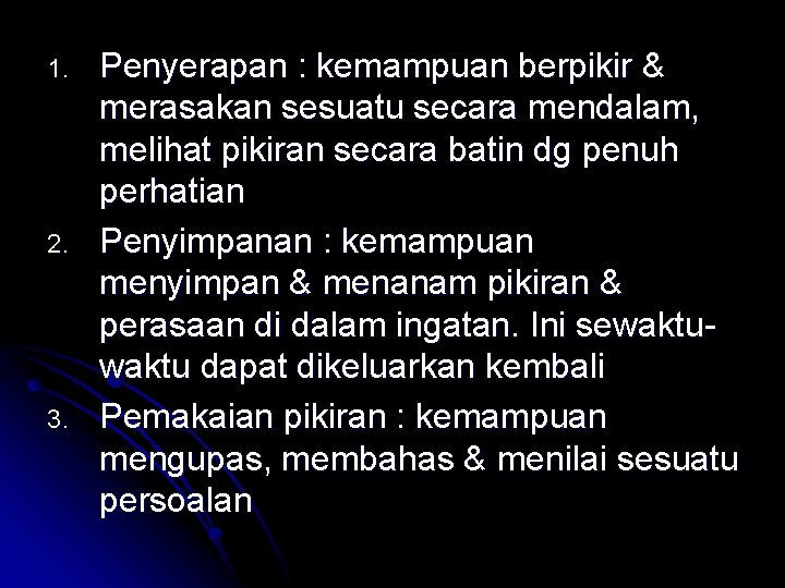 1. 2. 3. Penyerapan : kemampuan berpikir & merasakan sesuatu secara mendalam, melihat pikiran