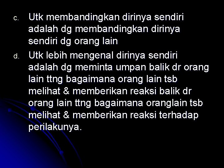 c. d. Utk membandingkan dirinya sendiri adalah dg membandingkan dirinya sendiri dg orang lain