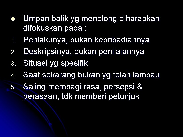 l 1. 2. 3. 4. 5. Umpan balik yg menolong diharapkan difokuskan pada :