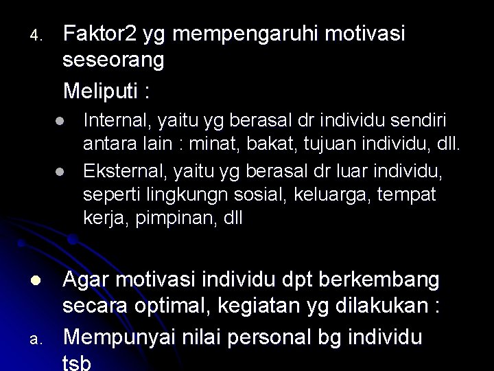 4. Faktor 2 yg mempengaruhi motivasi seseorang Meliputi : l l l a. Internal,
