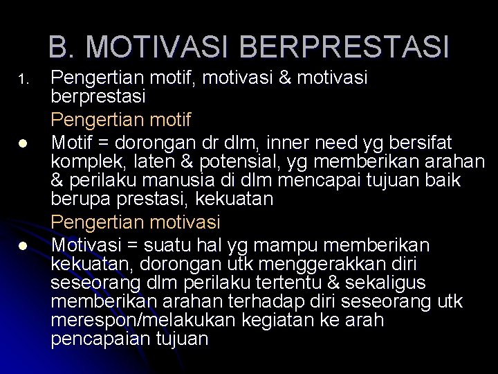 B. MOTIVASI BERPRESTASI 1. l l Pengertian motif, motivasi & motivasi berprestasi Pengertian motif