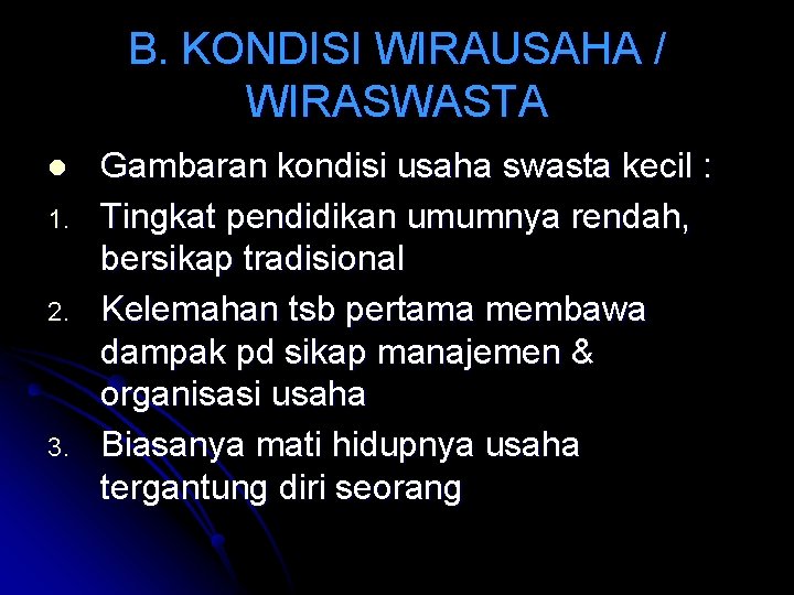 B. KONDISI WIRAUSAHA / WIRASWASTA l 1. 2. 3. Gambaran kondisi usaha swasta kecil