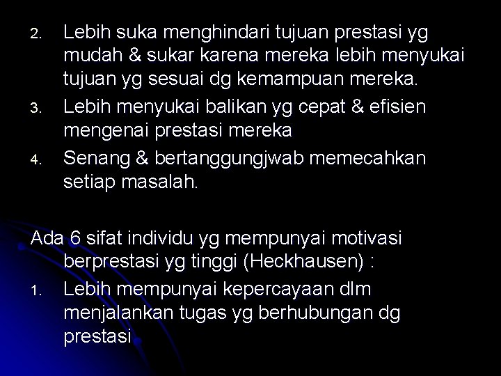 2. 3. 4. Lebih suka menghindari tujuan prestasi yg mudah & sukar karena mereka