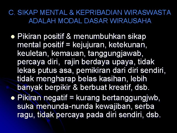 C. SIKAP MENTAL & KEPRIBADIAN WIRASWASTA ADALAH MODAL DASAR WIRAUSAHA Pikiran positif & menumbuhkan