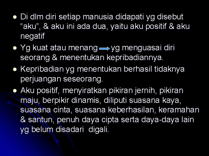 l l Di dlm diri setiap manusia didapati yg disebut “aku”, & aku ini