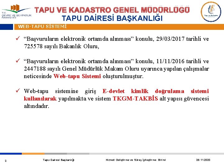 TAPU VE KADASTRO GENEL MÜDÜRLÜĞÜ TAPU DAİRESİ BAŞKANLIĞI WEB-TAPU SİSTEMİ ü “Başvuruların elektronik ortamda