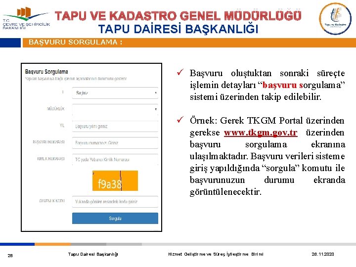 TAPU VE KADASTRO GENEL MÜDÜRLÜĞÜ TAPU DAİRESİ BAŞKANLIĞI BAŞVURU SORGULAMA : ü Başvuru oluştuktan