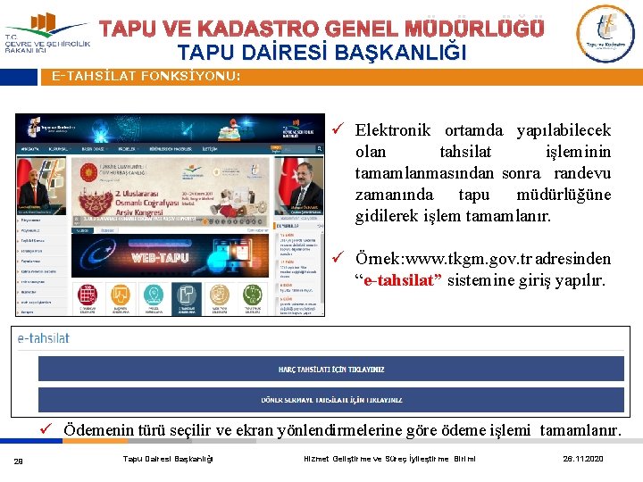 TAPU VE KADASTRO GENEL MÜDÜRLÜĞÜ TAPU DAİRESİ BAŞKANLIĞI E-TAHSİLAT FONKSİYONU: ü Elektronik ortamda yapılabilecek