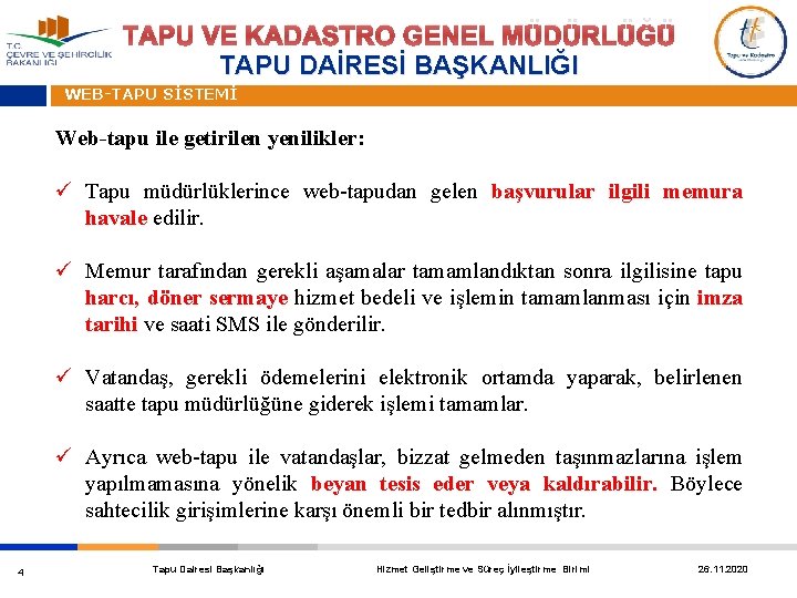 TAPU VE KADASTRO GENEL MÜDÜRLÜĞÜ TAPU DAİRESİ BAŞKANLIĞI WEB-TAPU SİSTEMİ Web-tapu ile getirilen yenilikler: