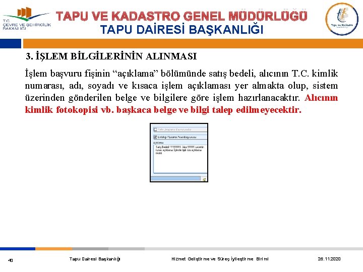 TAPU VE KADASTRO GENEL MÜDÜRLÜĞÜ TAPU DAİRESİ BAŞKANLIĞI 3. İŞLEM BİLGİLERİNİN ALINMASI İşlem başvuru