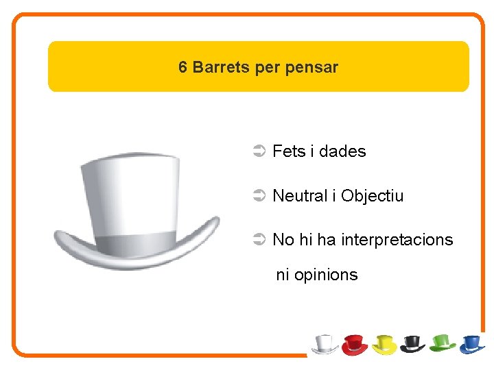 6 Barrets per pensar Ü Fets i dades Ü Neutral i Objectiu Ü No