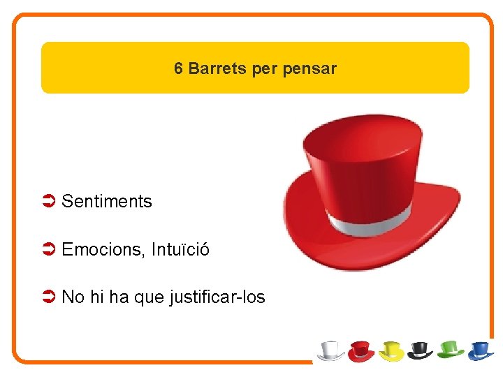 6 Barrets per pensar Ü Sentiments Ü Emocions, Intuïció Ü No hi ha que