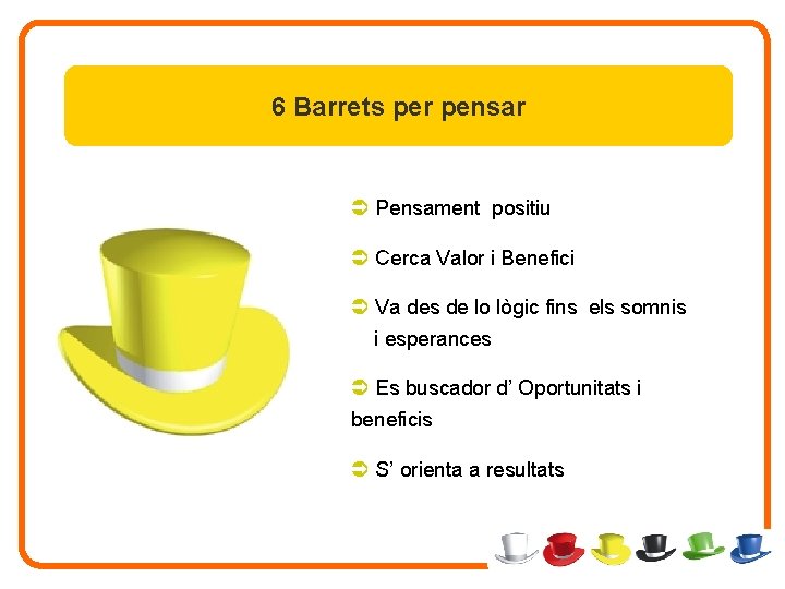 6 Barrets per pensar Ü Pensament positiu Ü Cerca Valor i Benefici Ü Va