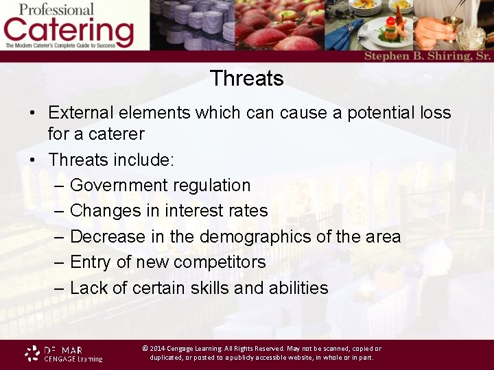 Threats • External elements which can cause a potential loss for a caterer •