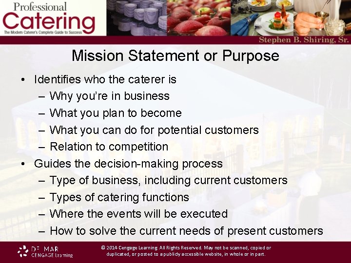 Mission Statement or Purpose • Identifies who the caterer is – Why you’re in