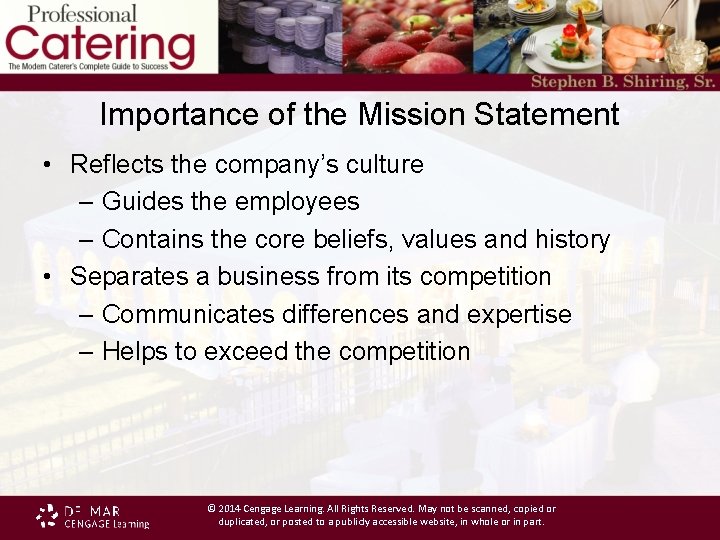 Importance of the Mission Statement • Reflects the company’s culture – Guides the employees