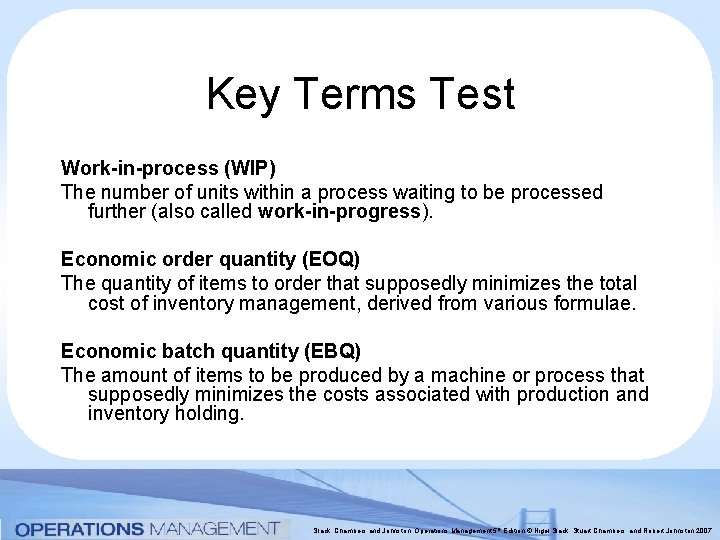 Key Terms Test Work-in-process (WIP) The number of units within a process waiting to