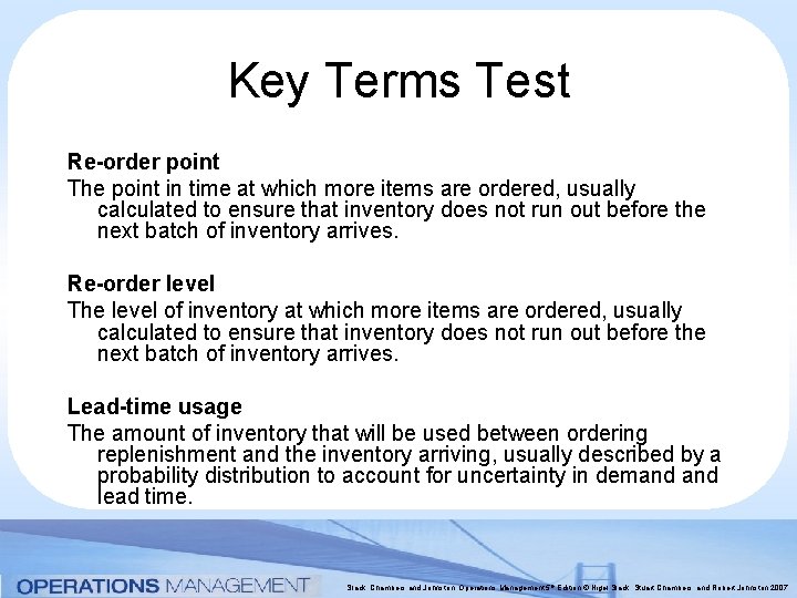 Key Terms Test Re-order point The point in time at which more items are