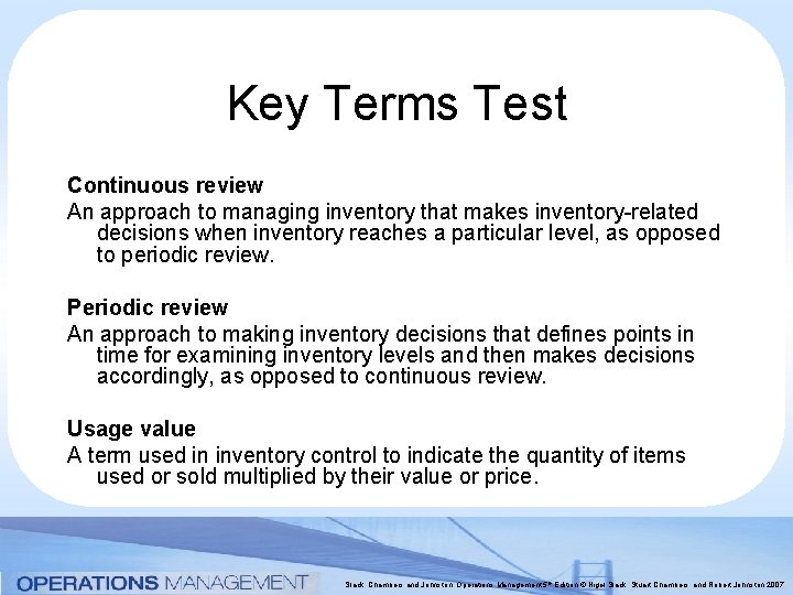 Key Terms Test Continuous review An approach to managing inventory that makes inventory-related decisions